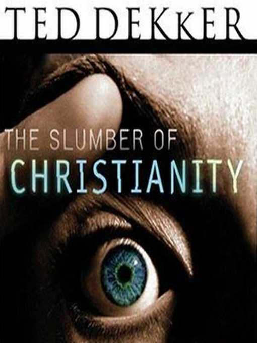 Title details for The Slumber of Christianity by Ted Dekker - Available